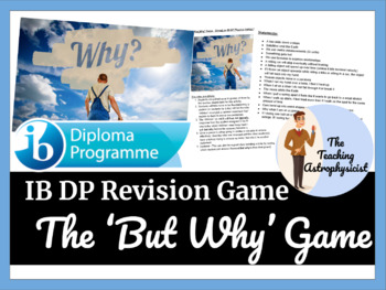 Preview of IB DP Physics - The Why game - based on Topics 1, 2, 3 and 6