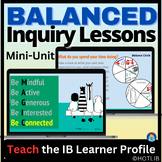 IB Learner Profile BALANCED Inquiry-Based lessons & activi
