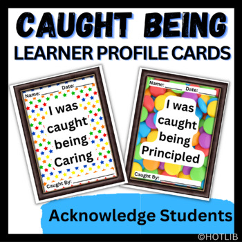 Preview of IB Learner Profile Caught Being Cards Student Tags Award Certificates PYP MYP DP