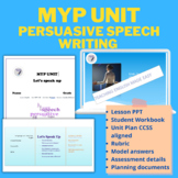 IB/MYP ELA Persuasive Writing; Speeches full Unit with stu