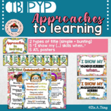 IB PYP Approaches to Learning Skills Posters and Bunting w