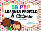 IB PYP Learner Profile and Attitudes Posters