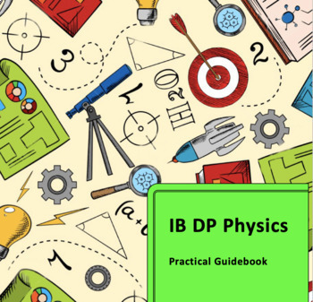 Preview of IB DP Physics Practical Lab Guidebook.  Includes all required practicals.