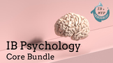 IB Psychology: Core Topics Bundle