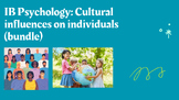 IB Psychology: Cultural influences on individuals (bundle)