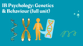 IB Psychology: Genetics & Behaviour (full unit)