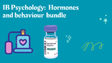 IB Psychology: Hormones and behaviour bundle