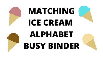 Preview of ICE CREAM ALPHABET BUSY BINDER