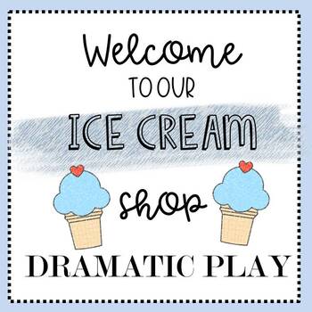 Preview of ICE CREAM SHOP DRAMATIC PLAY