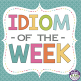 Idiom of the Week Posters - Classroom Bulletin Board Decor