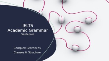 Preview of IELTS Academic Grammar: Complex Sentences, Clauses & Structure