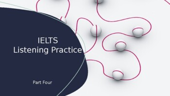 Preview of IELTS Listening Practice Part Four