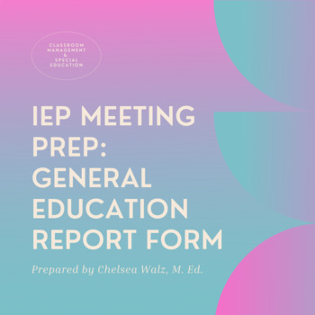Preview of IEP Meeting Prep: General Education Teacher Report Form