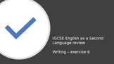 IGCSE ESL Writing Exercise 6 Review