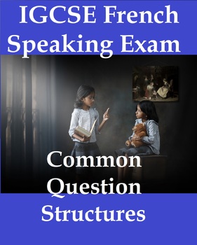 Preview of IGCSE French Speaking Exam: Common Question Structures