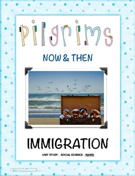 Preview of IMMIGRATION Unit Study "Pilgrims Now & Then"