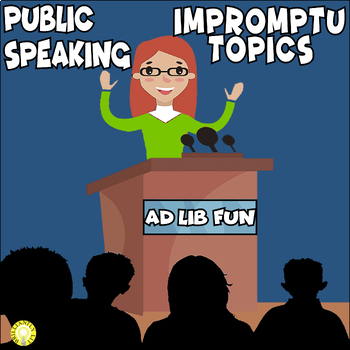Preview of IMPROMPTU SPEAKING TOPICS - Ad-Lib Fun Activities