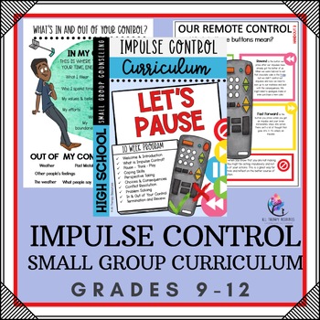 Preview of IMPULSE CONTROL "Let's Pause" Small Group Counseling Curriculum - HIGH SCHOOL