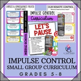 IMPULSE CONTROL Small Group Counseling Curriculum - MIDDLE SCHOOL