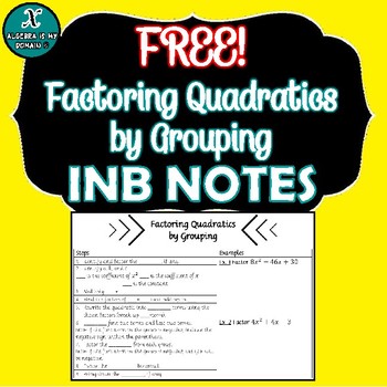 Preview of INB NOTES - Algebra - Factoring Quadratics by Grouping