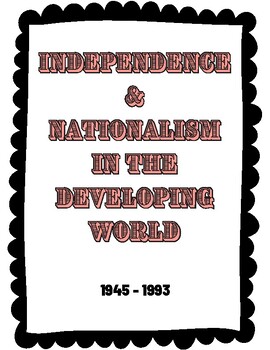 Preview of INDEPENDENCE & NATIONALISM IN THE DEVELOPING WORLD: 1945-1993 PACKET