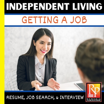 Preview of GETTING A JOB:  Independent Living - Life Skills, Resume, Job Search, Interview