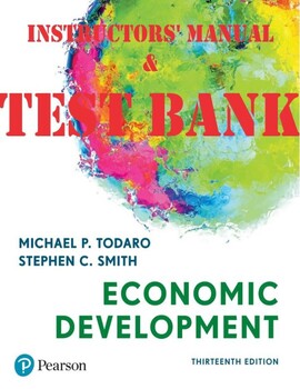 Preview of INSTRUCTORS MANUAL & TEST BANK for Economic Development, 13th edition, Michael