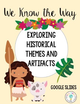 Preview of INTRODUCING HISTORICAL THEMES & ARTIFACTS THROUGH MOANA | GOOGLE SLIDES