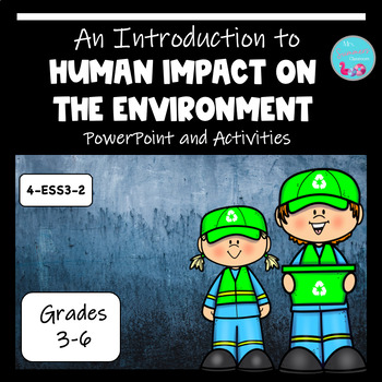 Preview of INTRODUCTION TO HUMAN IMPACT ON THE ENVIRONMENT 4-ESS3-2 (PPT AND ACTIVITIES)