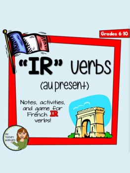 Preview of IR Verbs - Notes, Worksheet, and Game to Introduce French IR Verbs