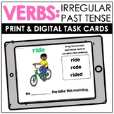 Irregular Past Tense Verbs Print & Digital Task Cards for 