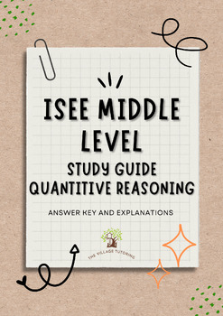Preview of ISEE Middle Level Study Guide Quantitative Reasoning (ANWSER KEY & EXPLANATIONS)