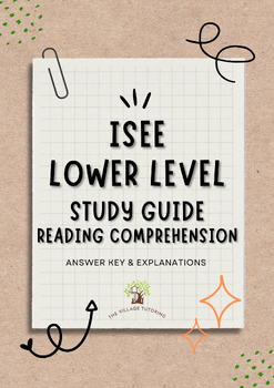 Preview of ISEE Lower Level Study Guide Reading Comprehension (ANWSER KEY & EXPLANATIONS)