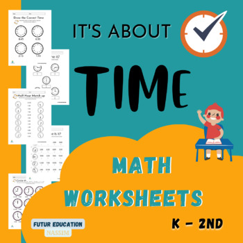 Preview of IT'S ABOUT TIME MATH WORKSHEETS K-2ND