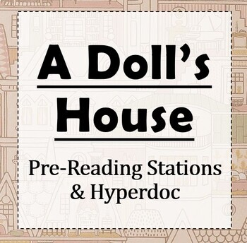Preview of Ibsen's A Doll's House: Pre-Reading Stations & Hyperdoc (student-led activity)