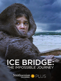 Ice Bridge: The Impossible Journey - Movie Guide - Smithso