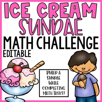 Preview of Ice Cream Math Challenge End of the Year EDITABLE - Google Distance Learning