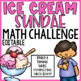 Ice Cream Math Challenge End of the Year Activity EDITABLE