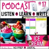 Ice Cream Podcast Listening and Writing Activities No Prep