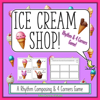 Preview of Ice Cream Rhythm Shop 4 Corners Game and Rhythm Composing Activity