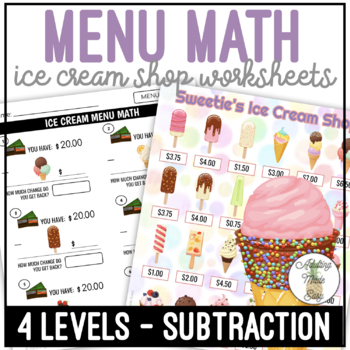 Preview of Ice Cream Shop Menu Math Making Change Subtraction Worksheets
