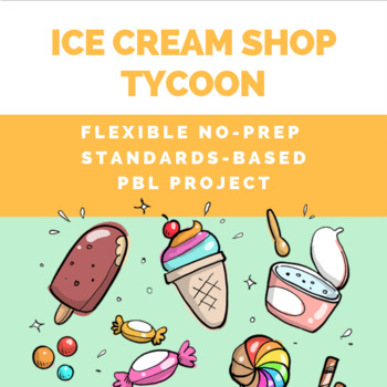 Preview of Ice Cream Shop Tycoon PBL (Project-Based Learning)