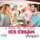 Ice Cream Shoppe [Project Based Learning] - PBL Math Enric