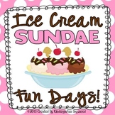 Ice Cream Sundae Fun Days!  Theme Days for End of School!