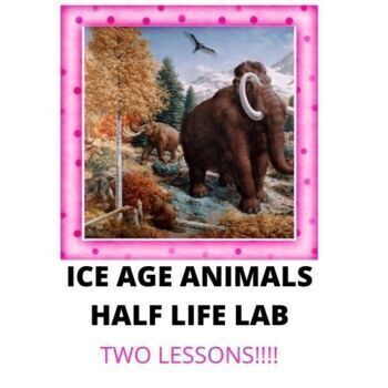 Preview of Ice age animals and Half-life lab Middle School science virtual field trip