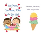 Ice cream, Ice cream, what do you see?