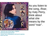 Icebreaker:  What makes you "roar"?  Based on the lyrics R