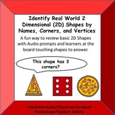 Identify 2 D REAL WORLD Shapes by HEARING NAME, CORNERS, a