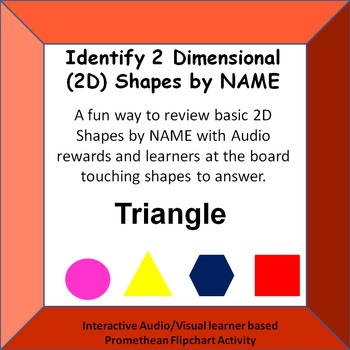 Preview of Identify 2 Dimensional Shapes by SEEING the shape NAME  Promethean Activity