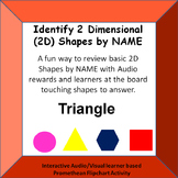 Identify 2 Dimensional Shapes by SEEING the shape NAME  Pr